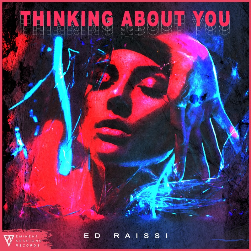 Ed Raissi’s ‘Thinking About You’ Is A Track Truly Made For The Club.
